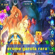 erome garota rara